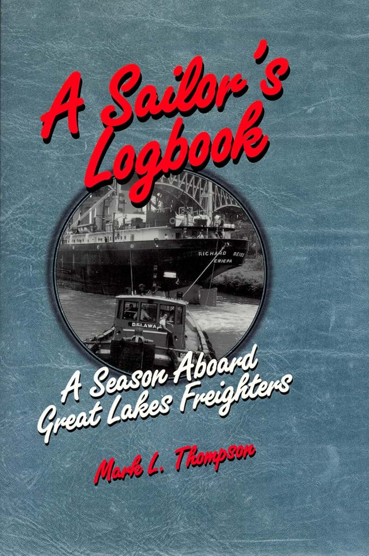 A Sailor's Logbook: A Season Aboard Great Lakes Freighters (Great Lakes Books)
