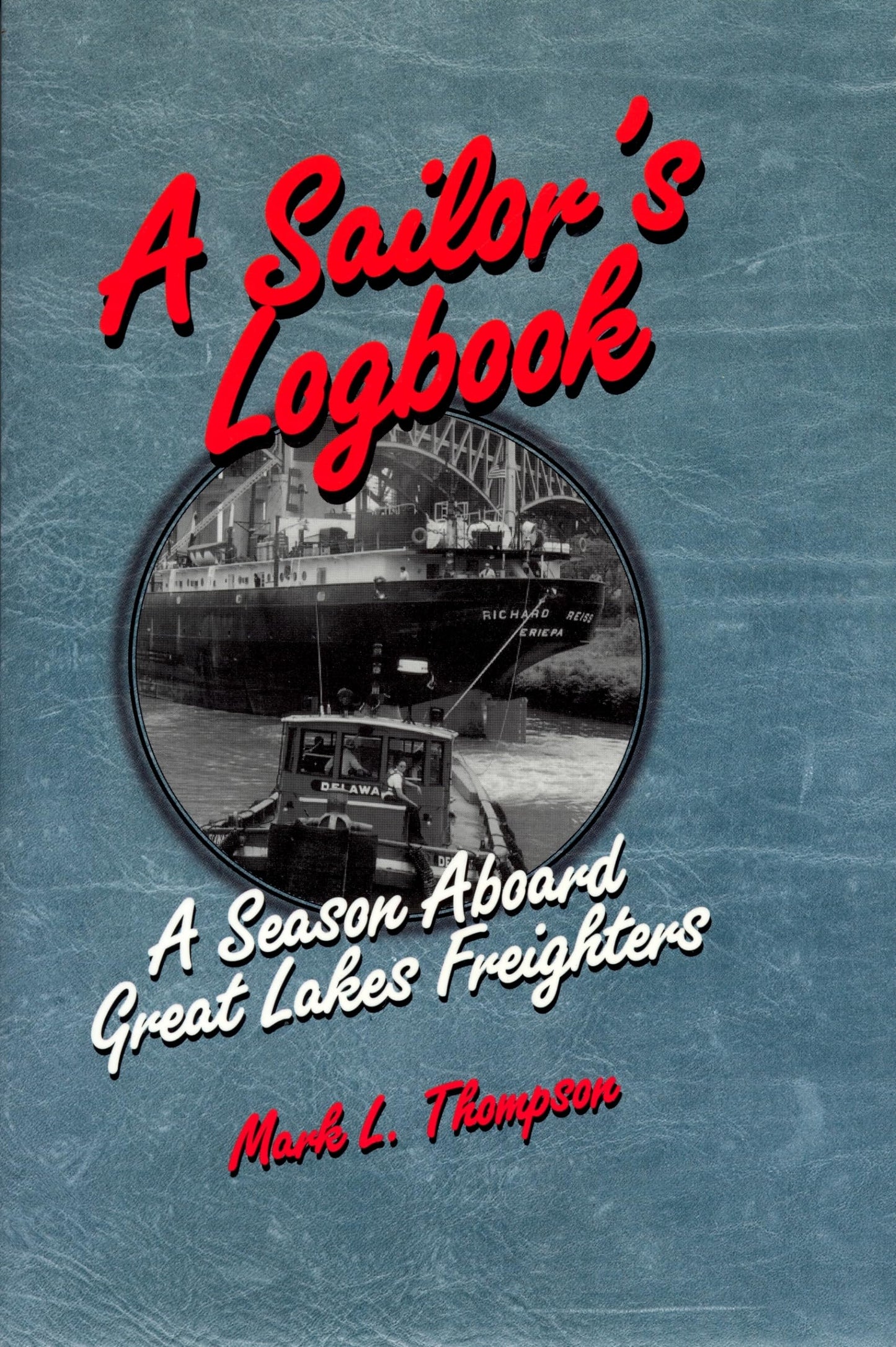 A Sailor's Logbook: A Season Aboard Great Lakes Freighters (Great Lakes Books)