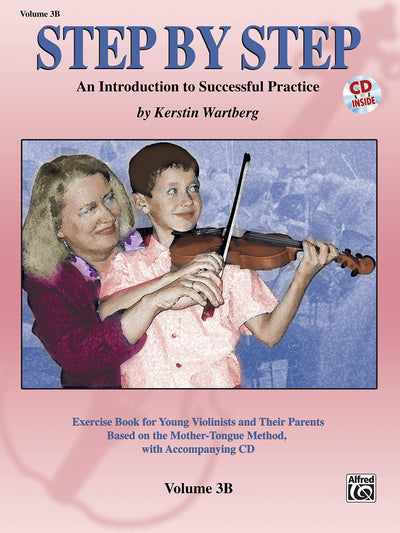 Step by Step 3B -- An Introduction to Successful Practice for Violin: Book & Online Audio (Step by Step (Alfred))