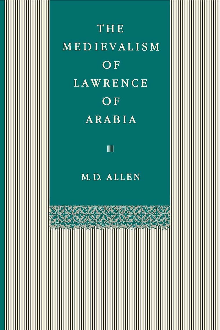 The Medievalism of Lawrence of Arabia