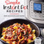 Simple Instant Pot Recipes: More Than 85 Quick & Easy Recipes