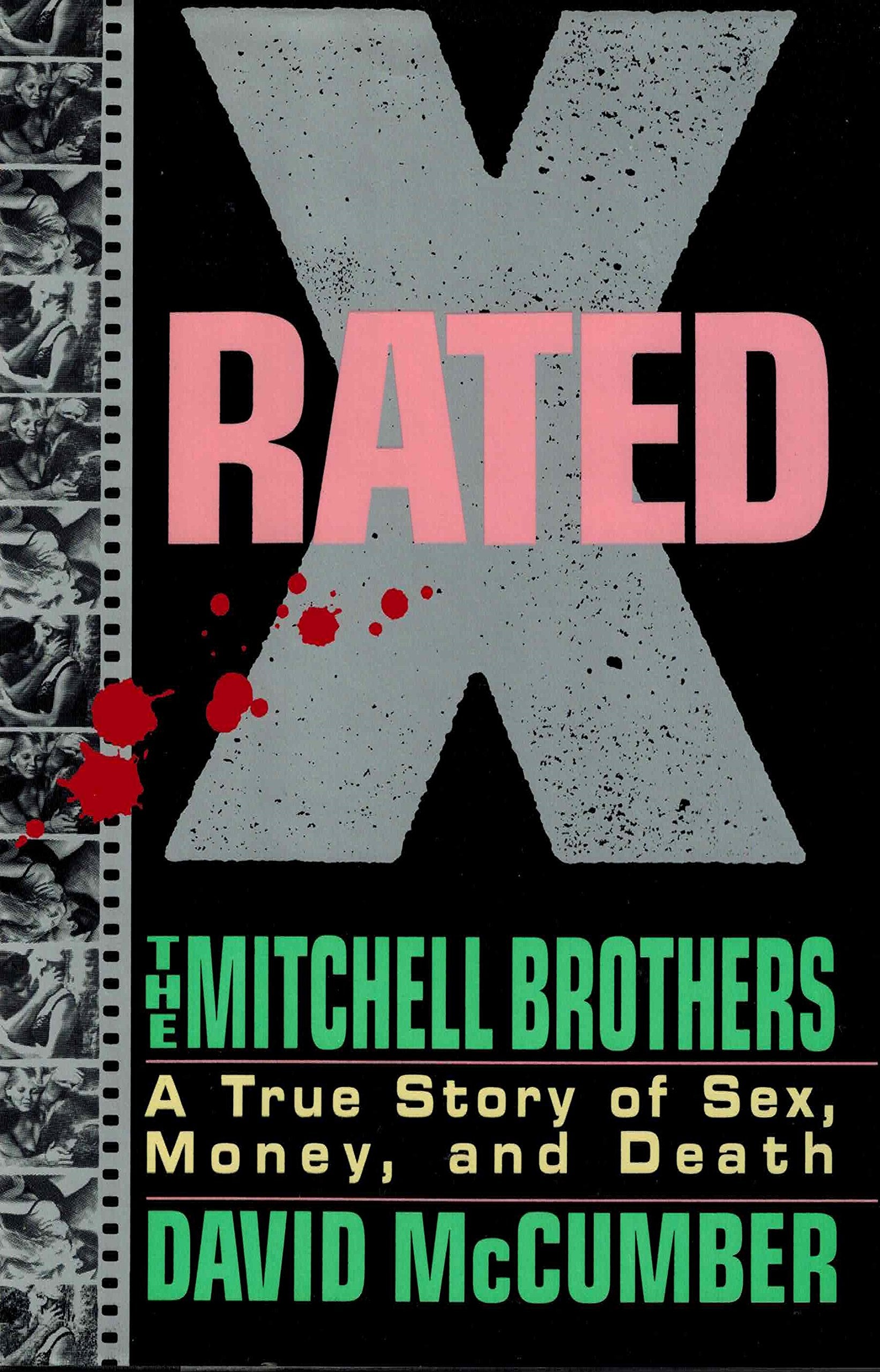 X-Rated: The Mitchell Brothers : A True Story of Sex, Money, and Death