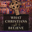 What Christians Ought to Believe, Second Edition: An Introduction to Christian Doctrine through the Apostles' Creed