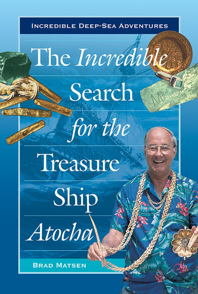 The Incredible Search for the Treasure Ship Atocha (Incredible Deep-Sea Adventures)