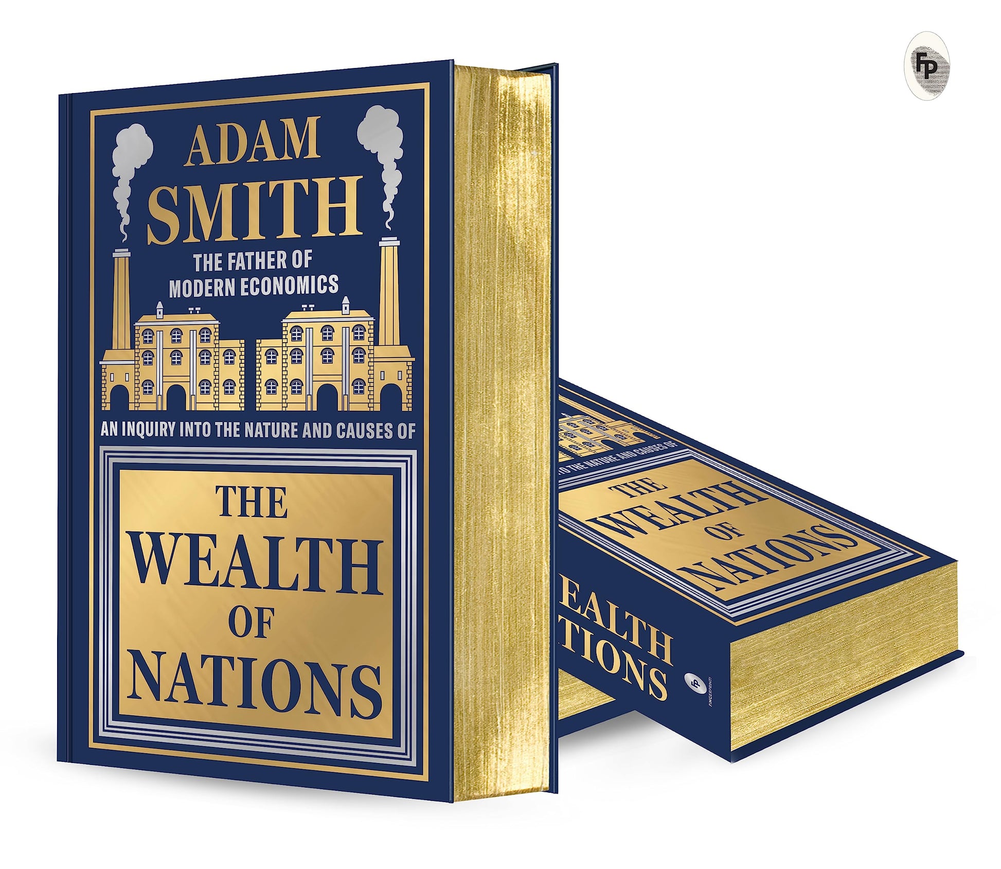 Wealth of Nations by Adam Smith [Deluxe Hardbound Classic] - Economics of Capitalism /Learn About the Wealth Creation Strategies / Insights Into Economic