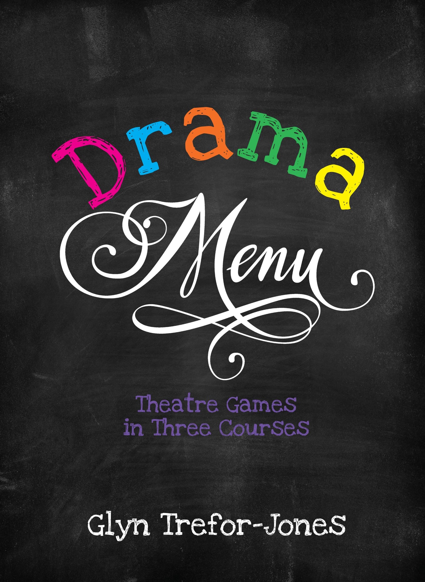 Drama Menu: Theatre Games in Three Courses