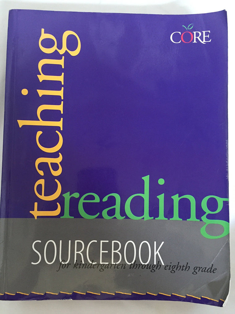 Teaching Reading Sourcebook: Sourcebook for Kindergarten Through Eight Grade (Core Literacy Training Series)
