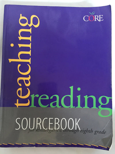 Teaching Reading Sourcebook: Sourcebook for Kindergarten Through Eight Grade (Core Literacy Training Series)