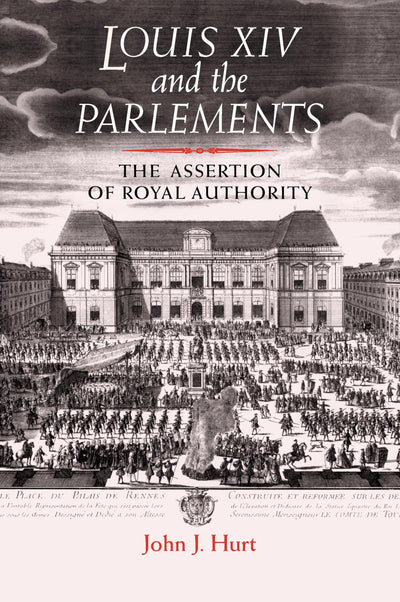 Louis XIV and the parlements: The assertion of royal authority
