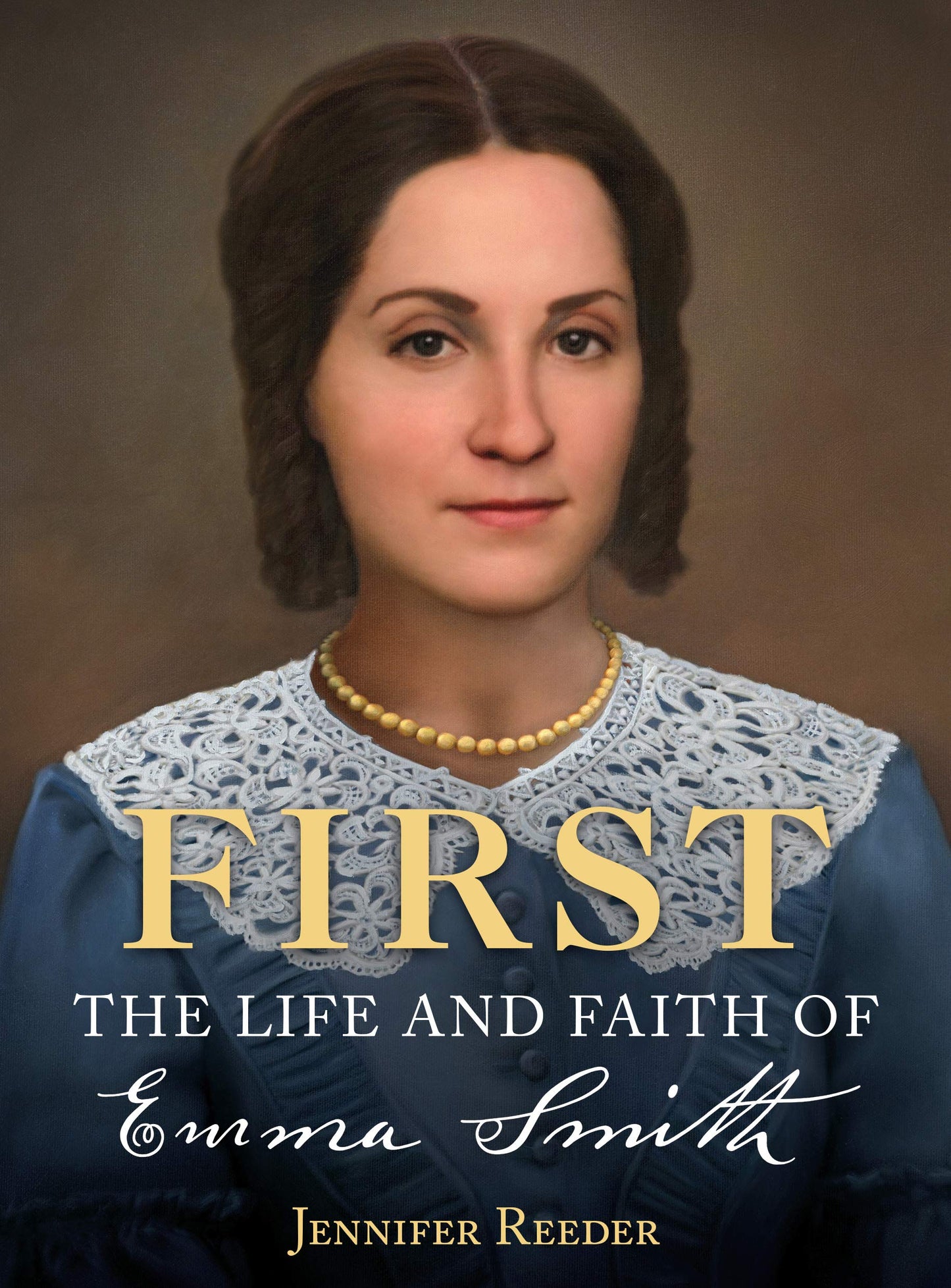 First: The Life and Faith of Emma Smith
