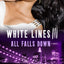 White Lines III: All Falls Down: A Novel (White Lines, 3)