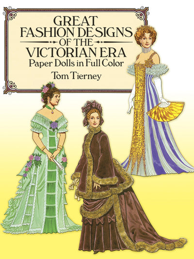 Great Fashion Designs of the Victorian Era Paper Dolls in Full Color (Dover Victorian Paper Dolls)