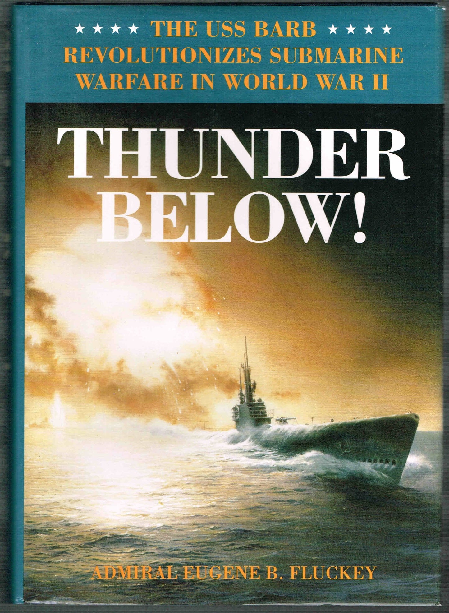 Thunder Below!: The USS Barb Revolutionizes Submarine Warfare in World War II
