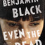 Even the Dead: A Quirke Novel (Quirke, 7)