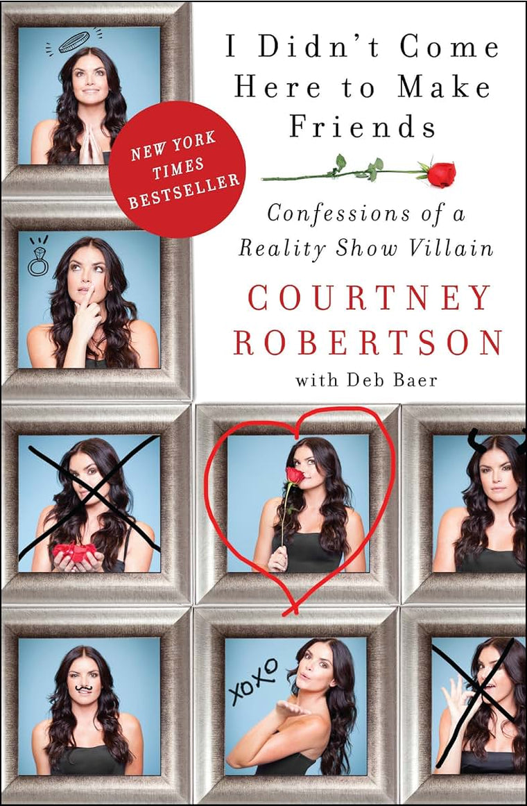I Didn't Come Here to Make Friends: Confessions of a Reality Show Villain