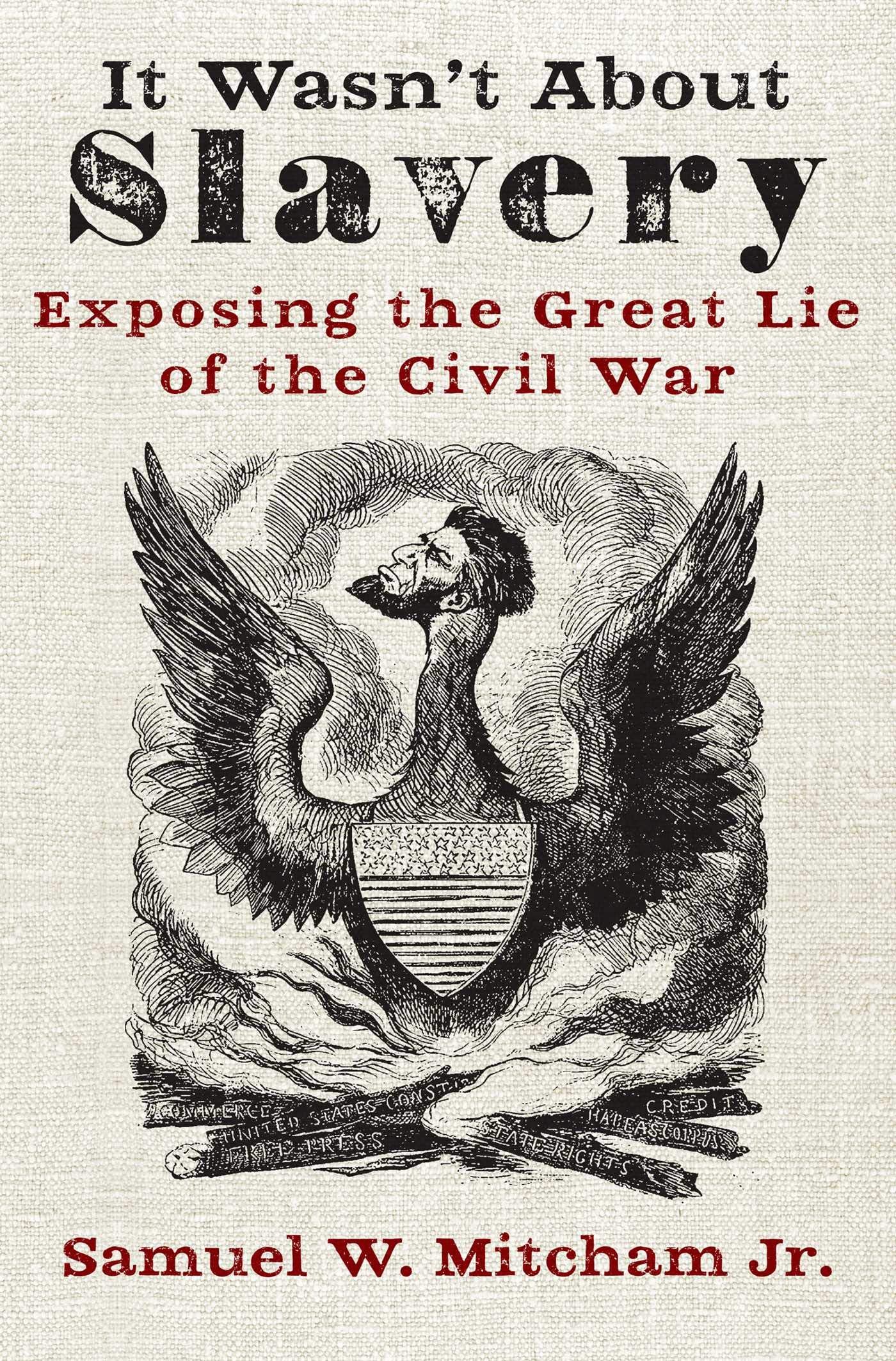 It Wasnt About Slavery: Exposing the Great Lie of the Civil War