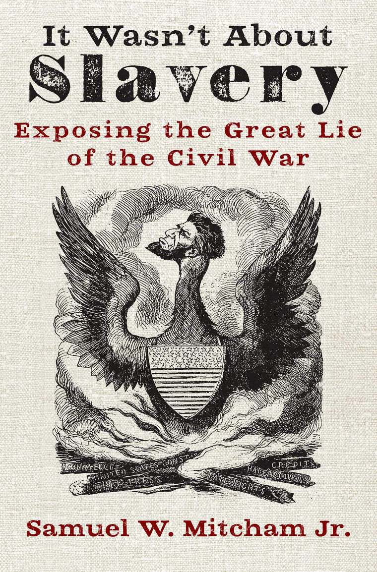 It Wasnt About Slavery: Exposing the Great Lie of the Civil War