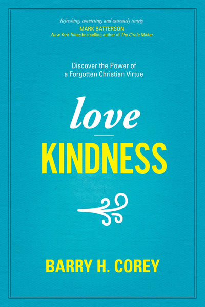 Love Kindness: Discover the Power of a Forgotten Christian Virtue
