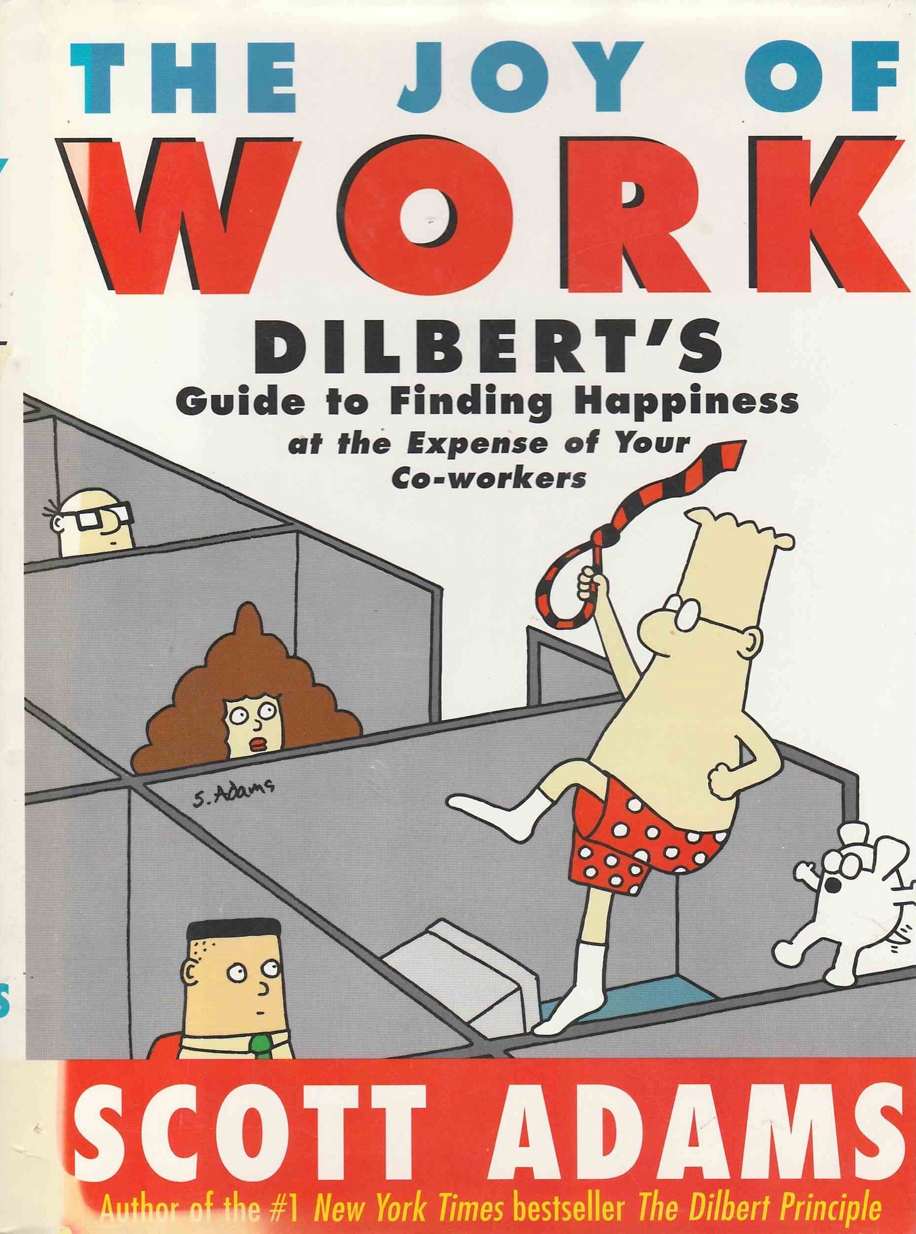 The Joy of Work: Dilbert's Guide to Finding Happiness at the Expense of Your Co-Workers