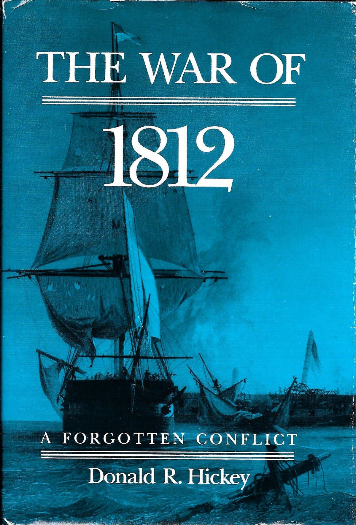 The War of 1812: A Forgotten Conflict