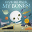 Give Me Back My Bones!