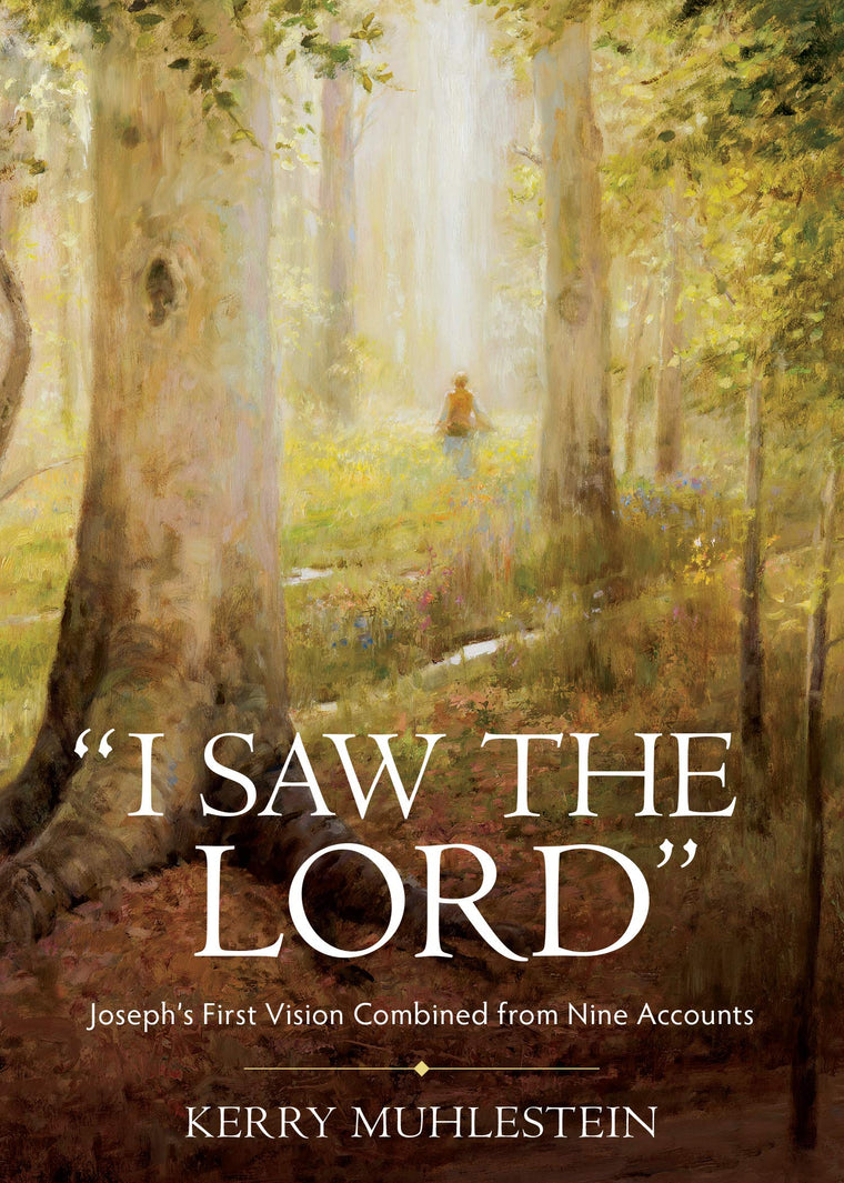 "I Saw the Lord" : Joseph's First Vision Combined from Nine Accounts