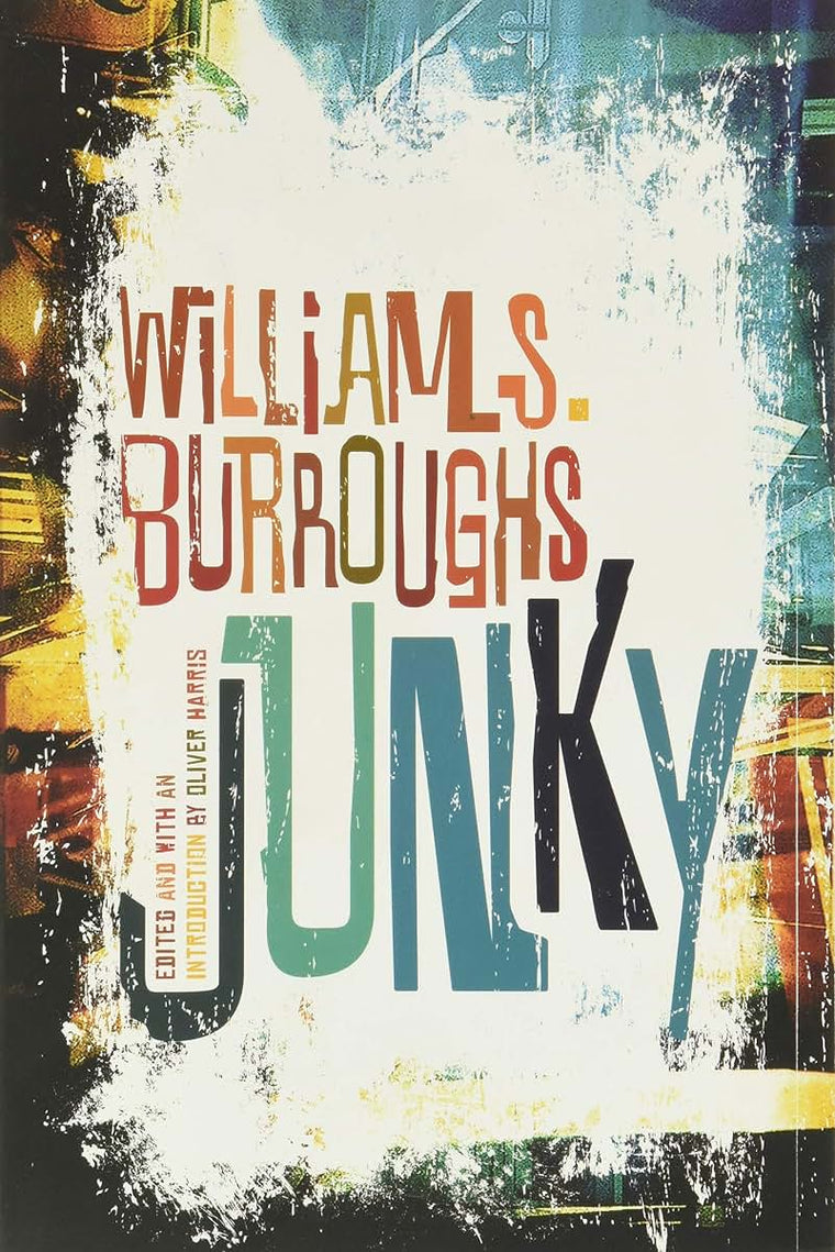 Junky: The Definitive Text of "Junk"