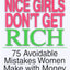 Nice Girls Don't Get Rich: 75 Avoidable Mistakes Women Make