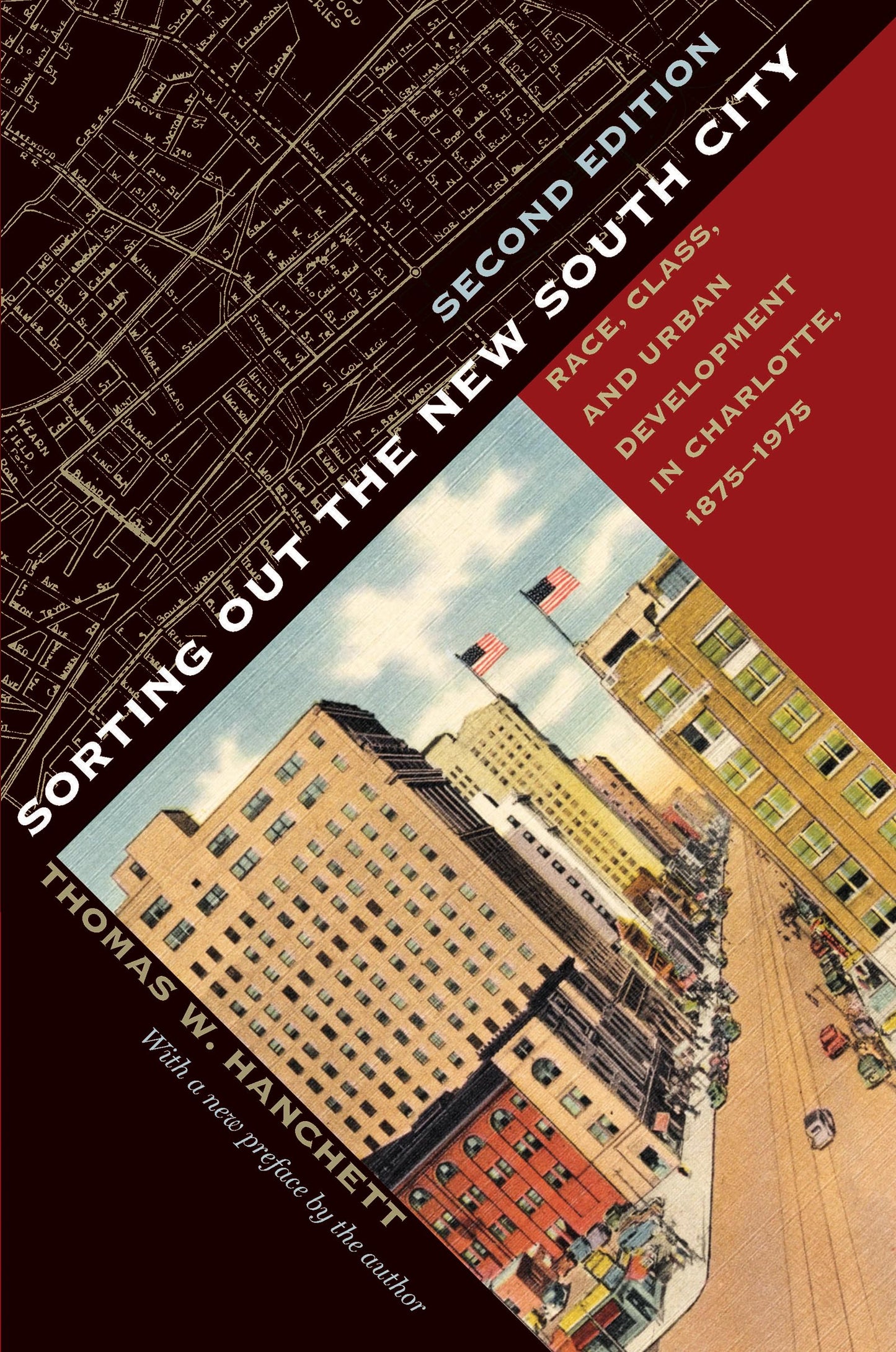Sorting Out the New South City, Second Edition: Race, Class, and Urban Development in Charlotte, 1875-1975