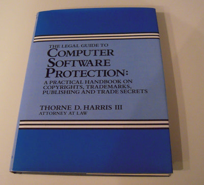 The Legal Guide to Computer Software Protection: A Practical