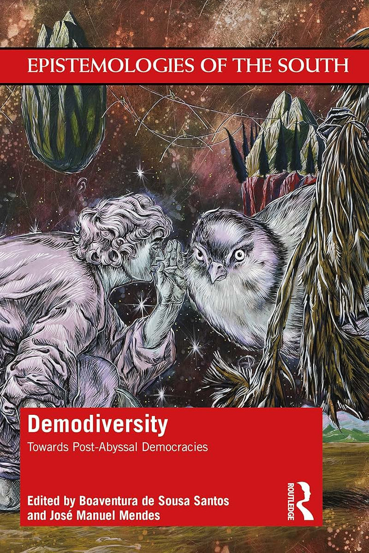 Demodiversity: Toward Post-Abyssal Democracies (Epistemologies of the South)