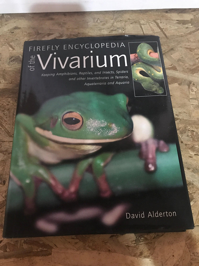 Firefly Encyclopedia of the Vivarium: Keeping Amphibians, Reptiles, and Insects, Spiders and other Invertebrates in Terraria, Aquaterraria, and Aquaria