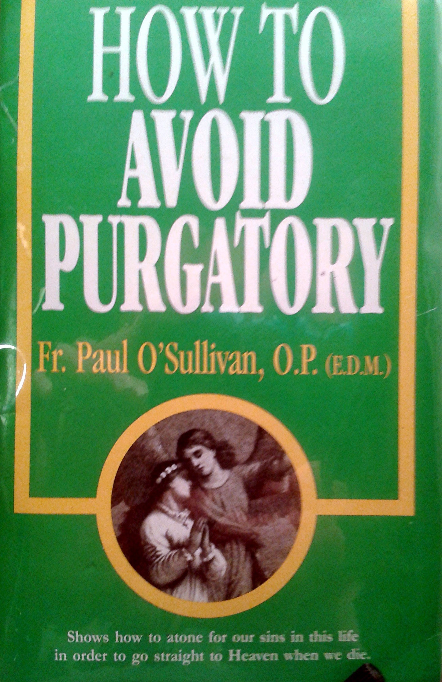 How to Avoid Purgatory by Father Paul O'Sullivan, O.P.