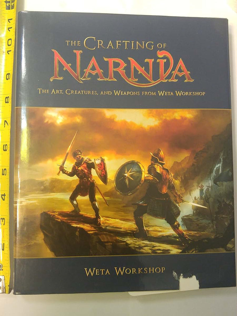The Crafting of Narnia: The Art, Creatures, and Weapons of Weta Workshop