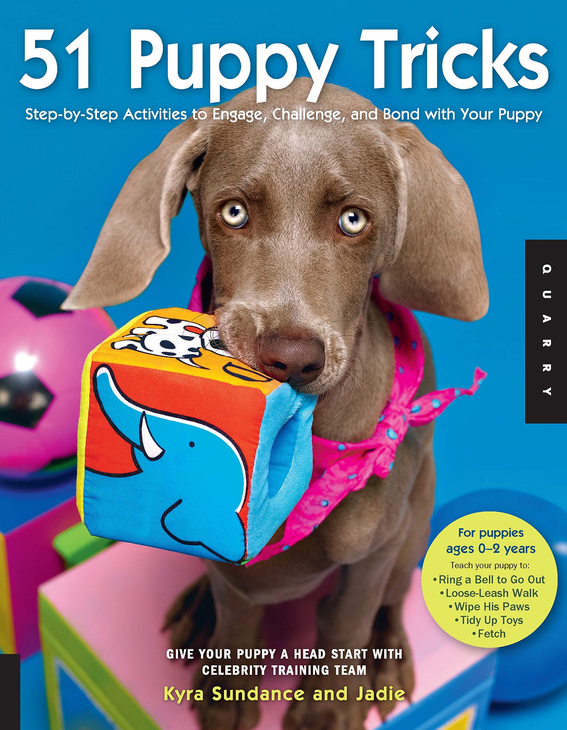 51 Puppy Tricks: Step-by-Step Activities to Engage, Challenge, and Bond with Your Puppy (Volume 3) (Dog Tricks and Training, 3)