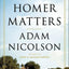 Why Homer Matters: A History by Adam Nicolson