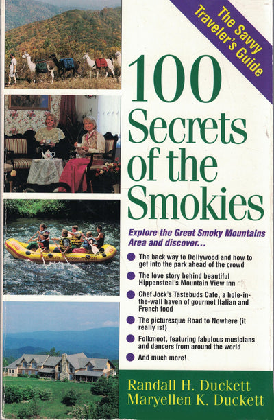 100 Secrets of the Smokies: A Guide to the Best Undiscovered Places in the Great Smoky Mountains Area (The Savvy Traveler's Guide)