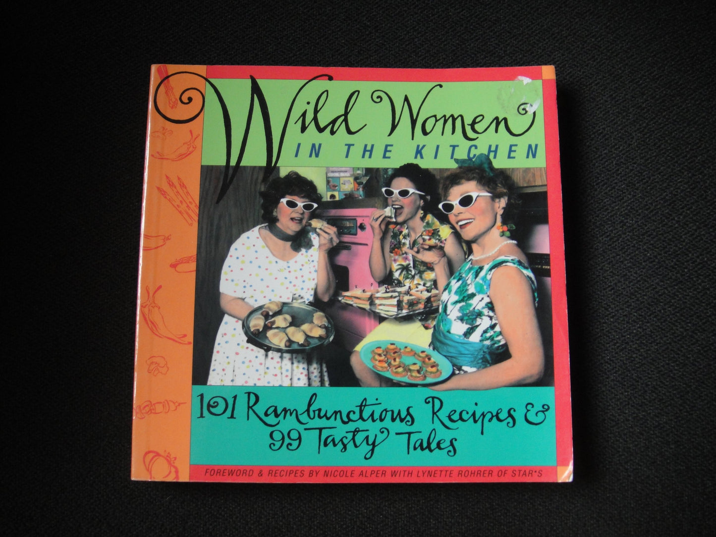 Wild Women in the Kitchen: 101 Rambunctious Recipes & 99 Tasty Tales