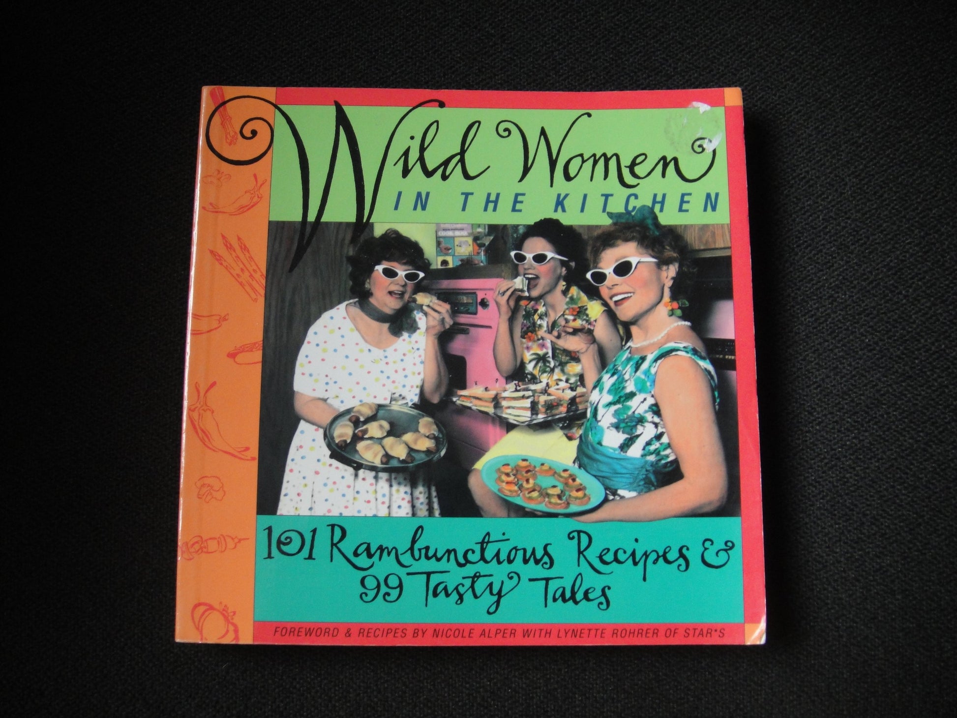 Wild Women in the Kitchen: 101 Rambunctious Recipes & 99 Tasty Tales