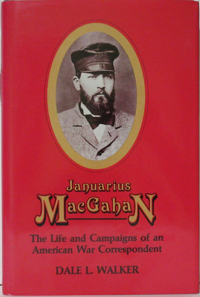 Januarius Macgahan: The Life and Campaigns of an American War Correspondent