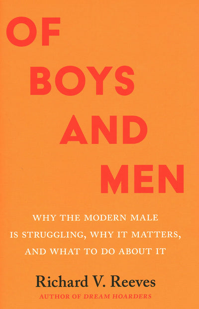 Of Boys and Men: Why the Modern Male Is Struggling, Why It Matters, and What to Do about It