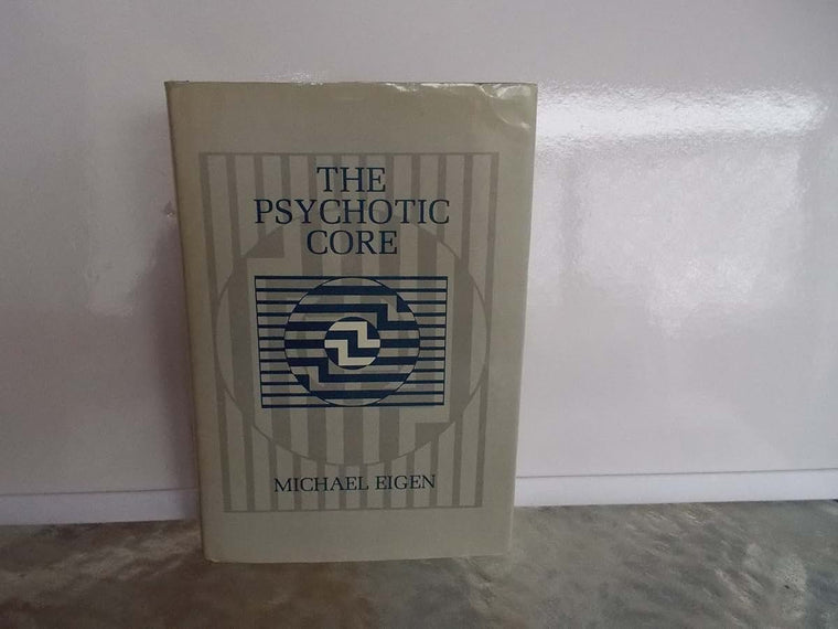 The Psychotic Core