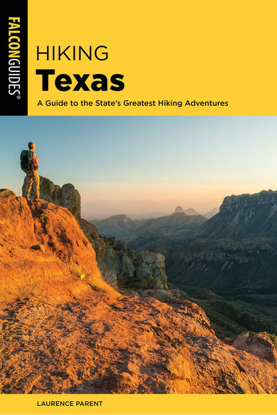 Hiking Texas: A Guide to the State's Greatest Hiking Adventures (State Hiking Guides Series)