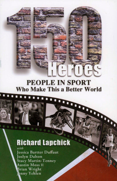 150 Heroes: People In Sport Who Make This a Better World (Leaders in Sport (Fit))