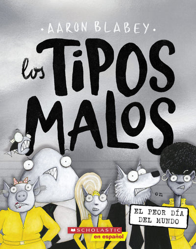Los tipos malos en el peor da del mundo (The Bad Guys in the Baddest Day Ever) (10) (tipos malos, Los) (Spanish Edition)