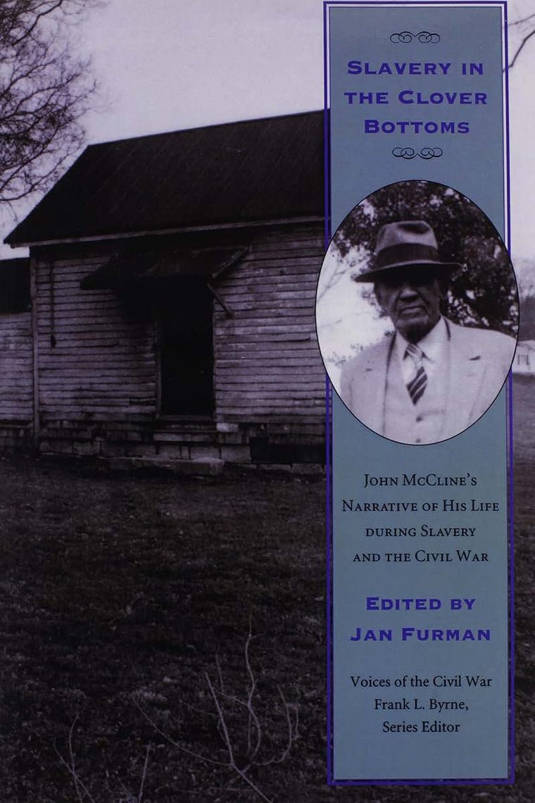 Slavery In Clover Bottoms: John Mcclines Narrative (Voices of the Civil War)
