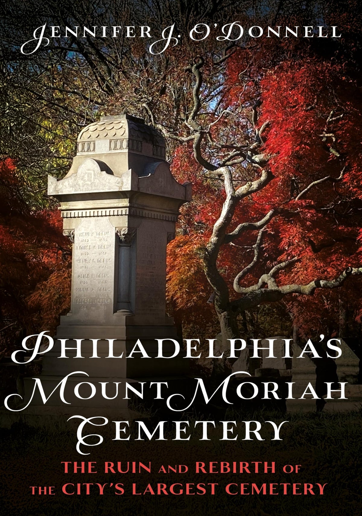 Philadelphias Mount Moriah Cemetery: The Ruin and Rebirth of the Citys Largest Cemetery (Buried America)