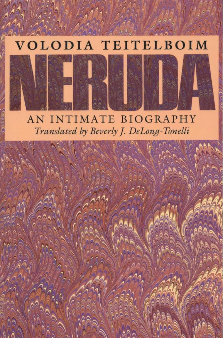 Neruda: An Intimate Biography (Texas Pan American Series)