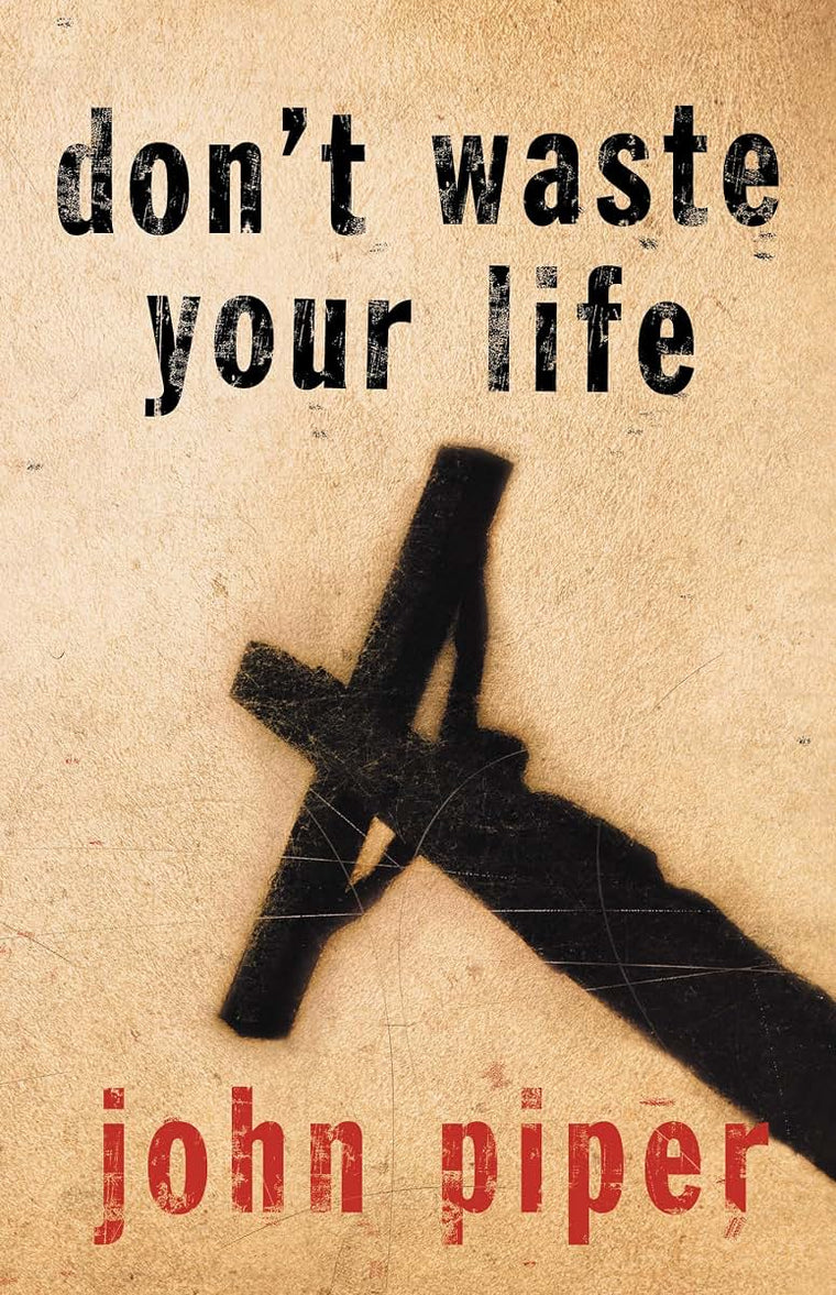 Don't Waste Your Life
