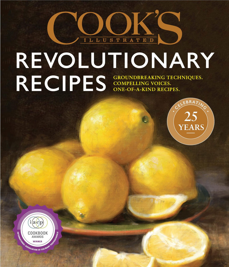 Cook's Illustrated Revolutionary Recipes: Groundbreaking techniques. Compelling voices. One-of-a-kind recipes.